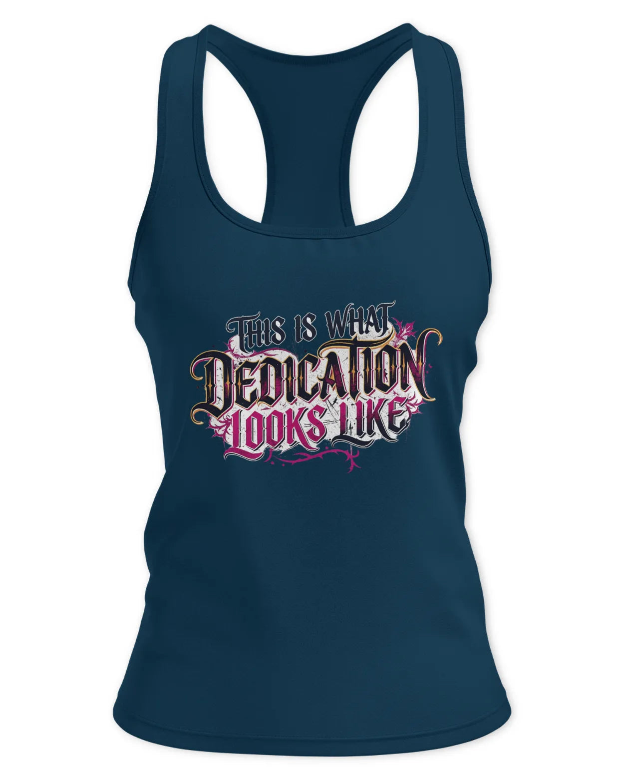 Ladies This is what Dedication Looks Like Tank - Racerback