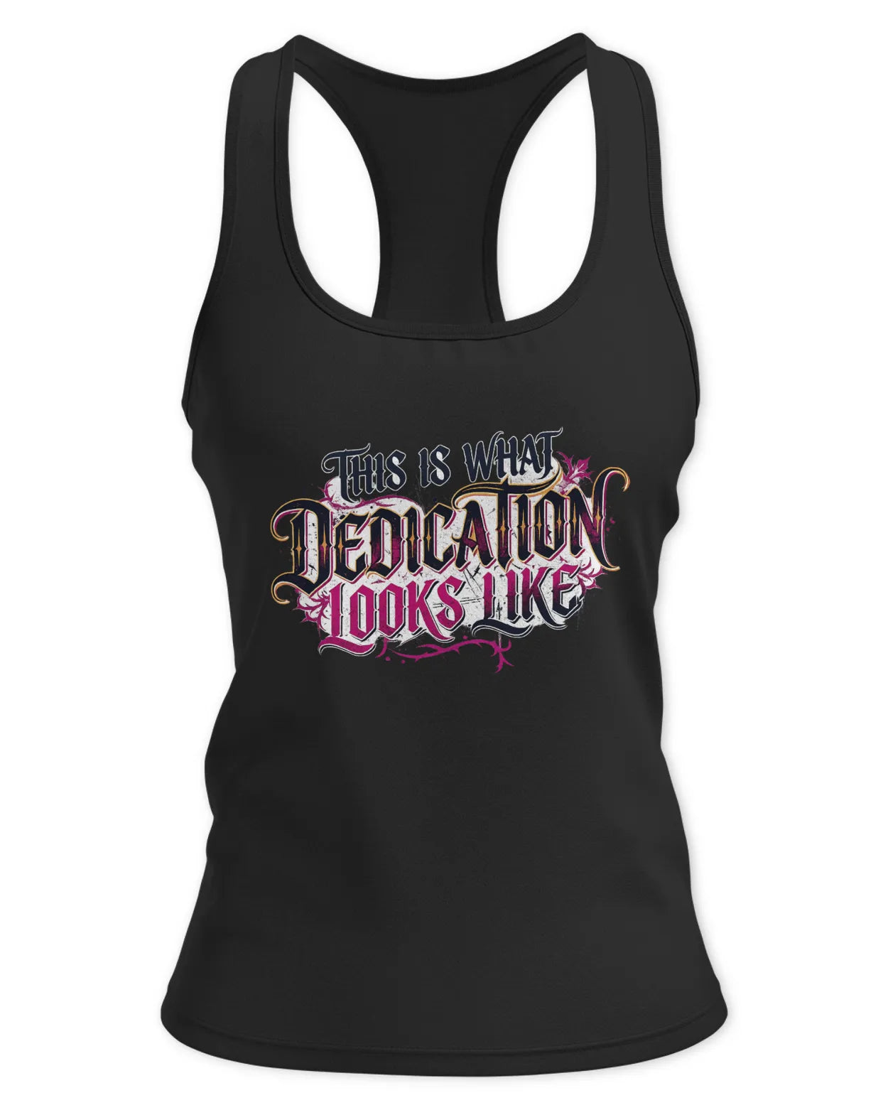 Ladies This is what Dedication Looks Like Tank - Racerback