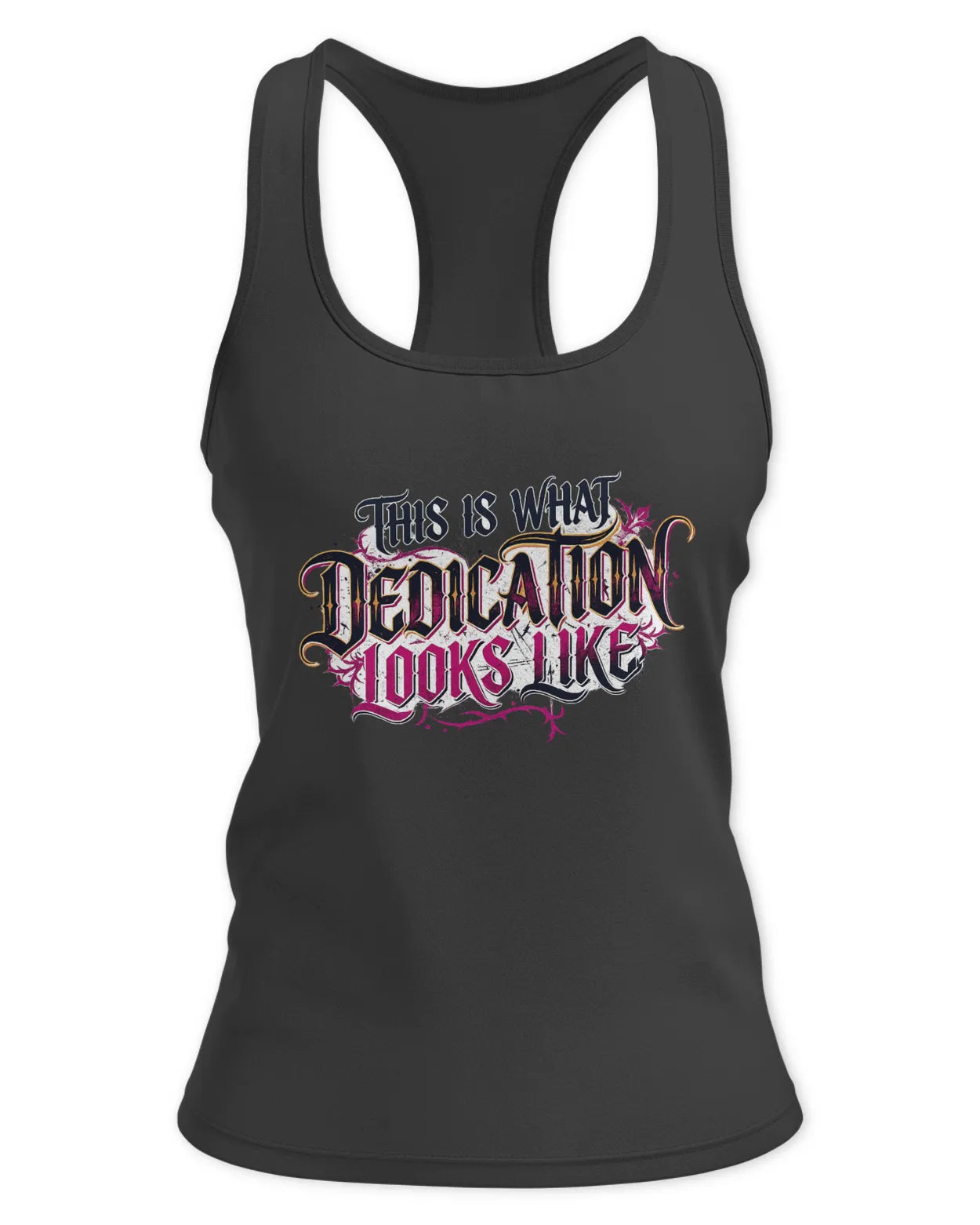 Ladies This is what Dedication Looks Like Tank - Racerback