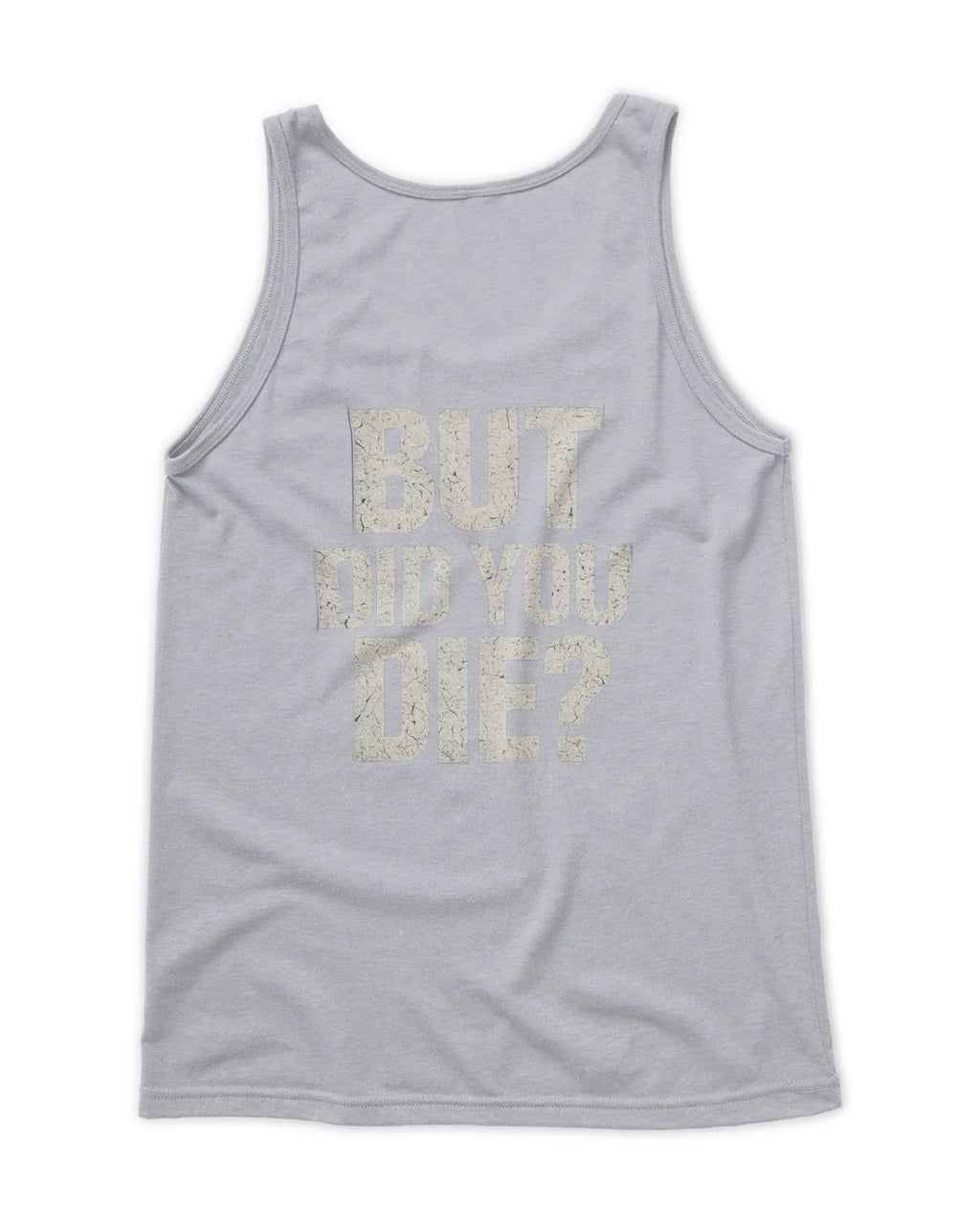 Men's But did you Die tank