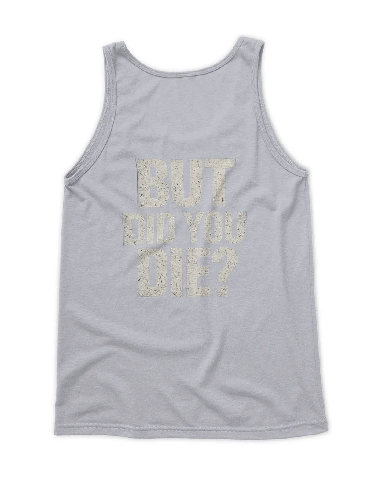 Men's But did you Die tank