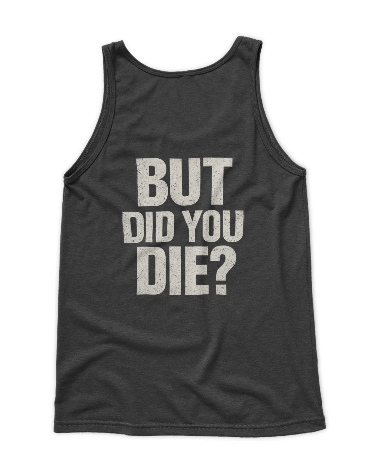 Men's But did you Die tank