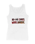 Ladies No One Care Work Harder Tank