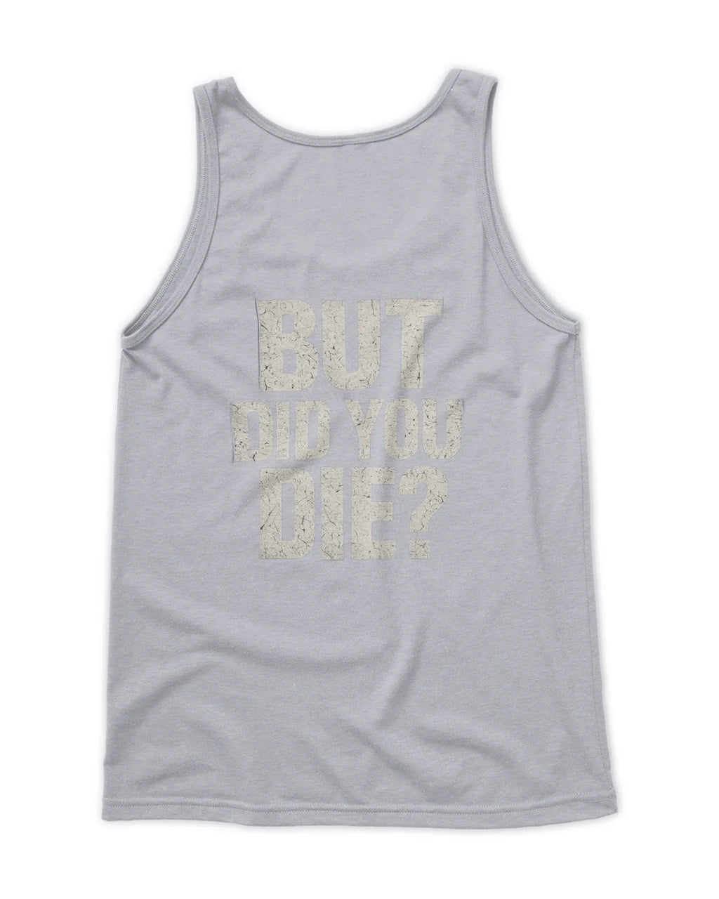 Men's But did you Die tank