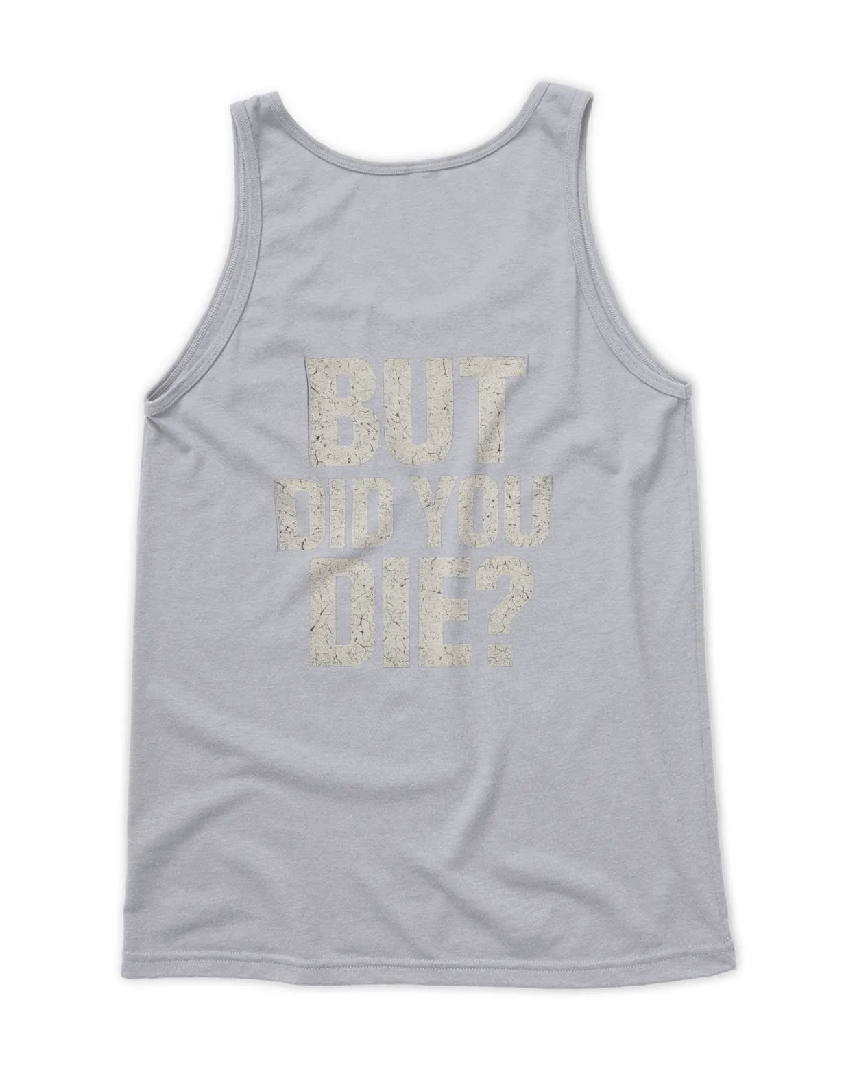 Men's But did you Die tank